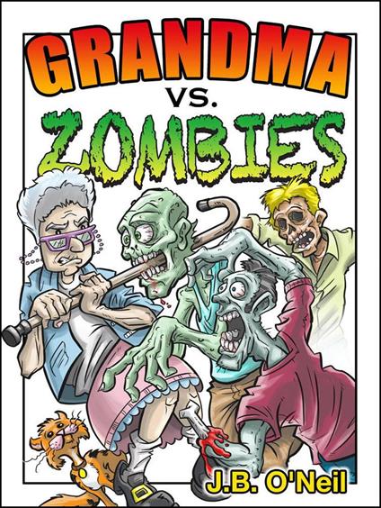 Grandma vs. Zombies - J.B. O'Neil - ebook