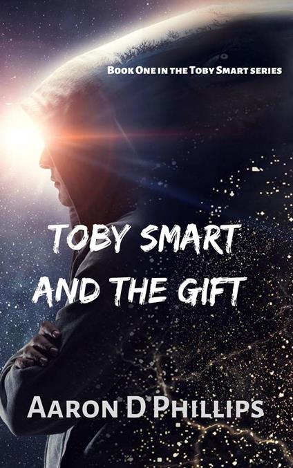 Toby Smart and the Gift - Aaron D Phillips - ebook