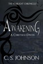 Awakening: A Christmas Episode of the Starlight Chronicles