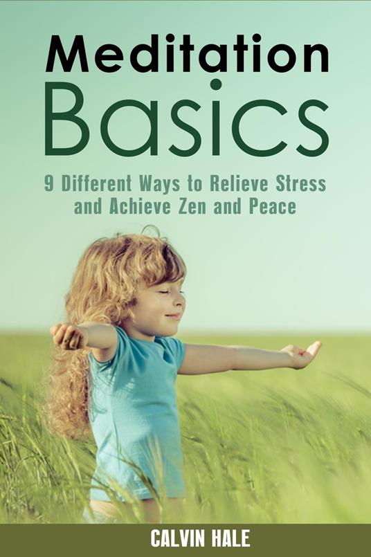 Meditation Basics: 9 Different Ways to Relieve Stress and Achieve Zen and Peace