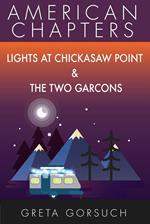 Lights at Chickasaw Point & The Two Garcons