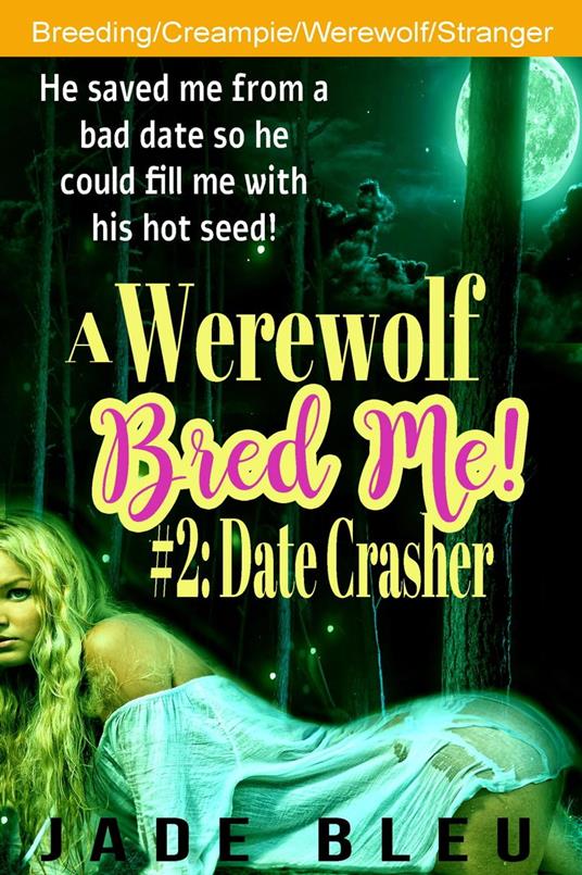 A Werewolf Bred Me! #2: Date Crasher - Jade Bleu - ebook
