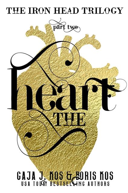 The Heart (The Iron Head Trilogy, Part Two) - Gaja J. Kos,Boris Kos - ebook