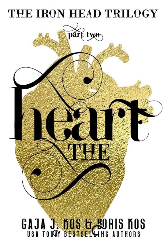 The Heart (The Iron Head Trilogy, Part Two) - Gaja J. Kos,Boris Kos - ebook