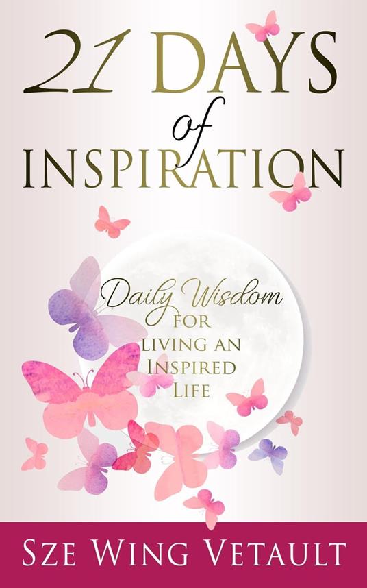 21 Days of Inspiration: Daily Wisdom for Living an Inspired Life