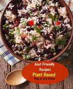 Gout Friendly Recipes - Plant Based