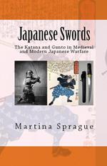 Japanese Swords: The Katana and Gunto in Medieval and Modern Japanese Warfare