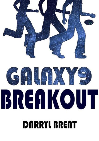 Galaxy9 Breakout - Darryl Brent - ebook