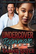 Undercover Roommate: A BWWM Interracial Undercover Agent Romance