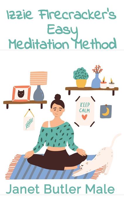 Izzie Firecracker's Easy Meditation Method