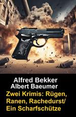 Zwei Alfred Bekker Krimis: Rügen, Ranen, Rachedurst/Ein Scharfschütze