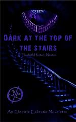 Dark at the Top of the Stairs: An Electric Eclectic Book
