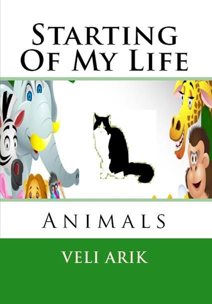 Starting Of My Life: Animals - Veli Arik - ebook