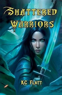 Shattered Warriors - Kc Flatt - cover