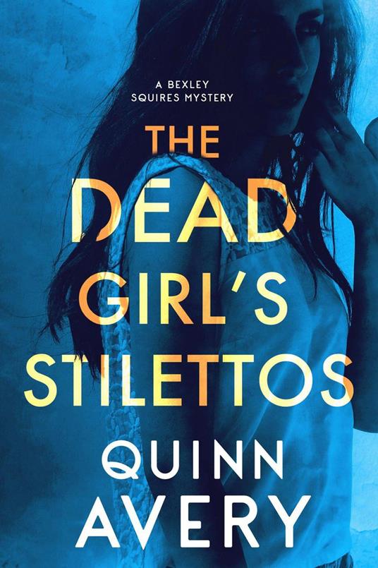 The Dead Girl's Stilettos (A Bexley Squires Mystery)
