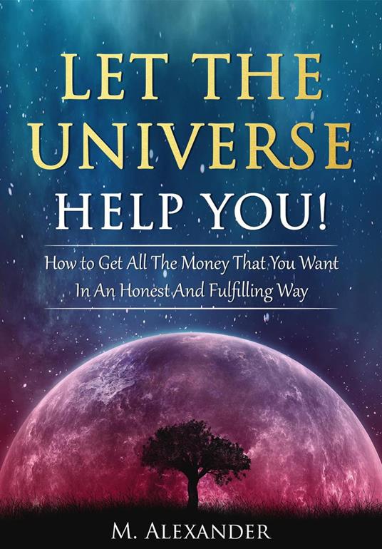 Let The Universe Help You!