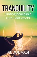 Tranquility: Finding Peace In A Turbulent World