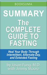 Summary: The Complete Guide to Fasting by Jason Fung, MD