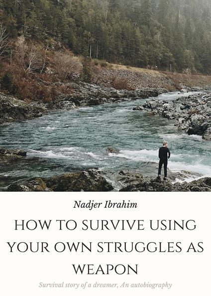 HOW TO SURVIVE USING YOUR OWN STRUGGLES AS WEAPON