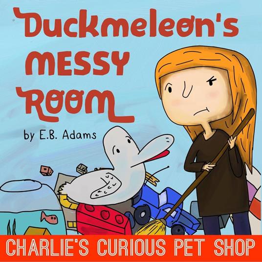 Duckmeleon's Messy Room - E. B. Adams - ebook
