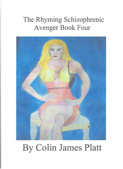 The Rhyming Schizophrenic Avenger Book Four