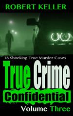 True Crime Confidential Volume 3