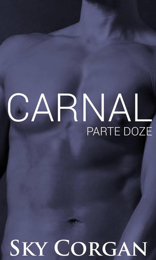 Carnal: Parte Doze
