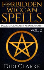 Forbidden Wiccan Spells: Magick for Wealth and Prosperity