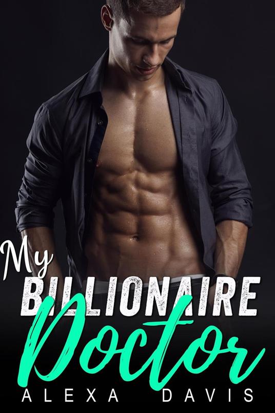 My Billionaire Doctor - Alex A. Davis - ebook