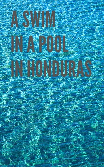 A Swim in a Pool in Honduras
