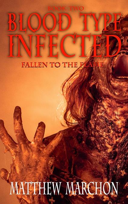 Blood Type Infected 2 - Fallen To The Flame - Matthew Marchon - ebook