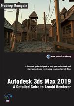 Autodesk 3ds Max 2019: A Detailed Guide to Arnold Renderer