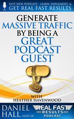 Generate Massive Traffic by Being a Great Podcast Guest
