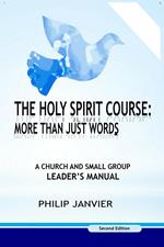 The Holy Spirit Course: A Church and Small Group Leader's Manual