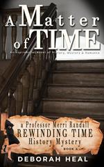 A Matter of Time: An Inspirational Novel of History, Mystery & Romance