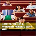 How To Tell If a Mormon Agrees With You