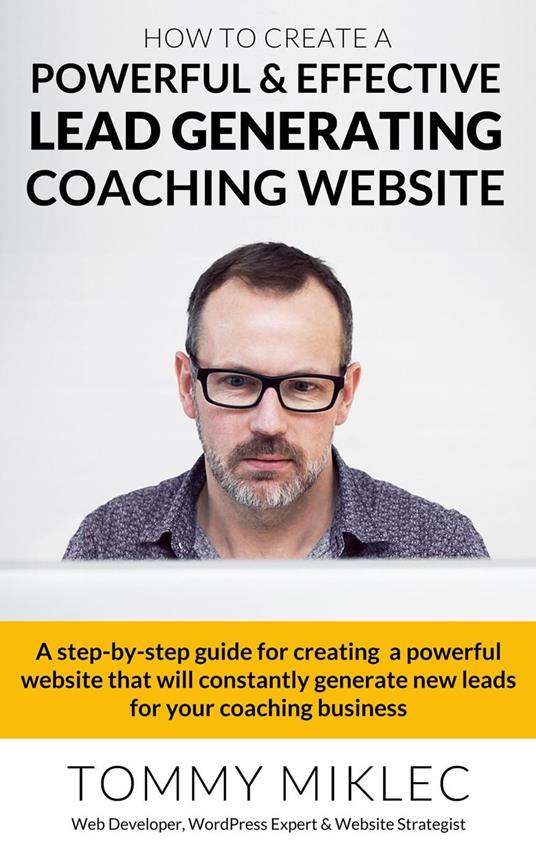 How to Create a Powerful & Effective Lead Generating Coaching Website