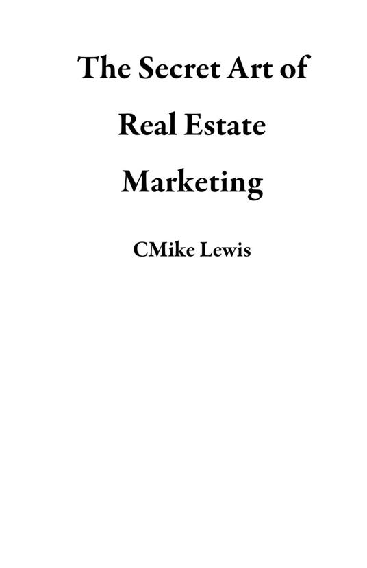 The Secret Art of Real Estate Marketing