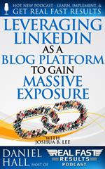Leveraging LinkedIn As a Blog Platform to Gain Massive Exposure