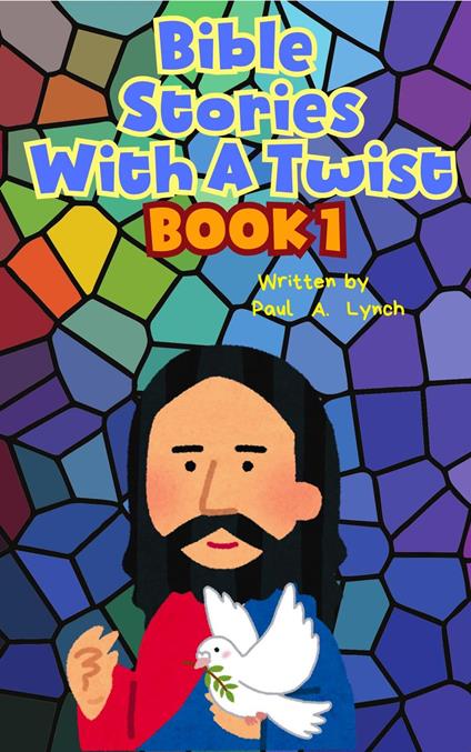 Bible Stories With A Twist Book One 1 - Paul Lynch - ebook