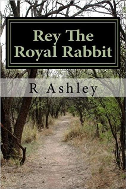Rey The Royal Rabbit - Ashley R. - ebook