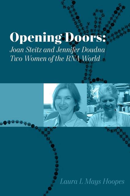 Opening Doors: Joan Steitz and Jennifer Doudna, Two Women of the RNA World