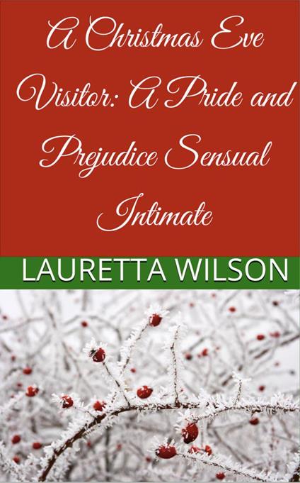 A Christmas Eve Visitor: A Pride and Prejudice Sensual Intimate