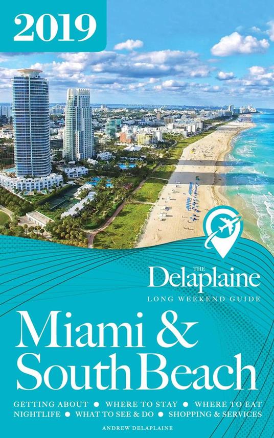 Miami & South Beach - The Delaplaine 2019 Long Weekend Guide
