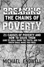 Breaking The Chains Of Poverty: 21 Causes Of Poverty And How To Solve Them.