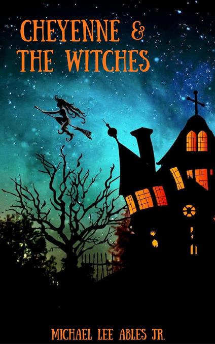 Cheyenne & The Witches - Michael Lee Ables Jr. - ebook