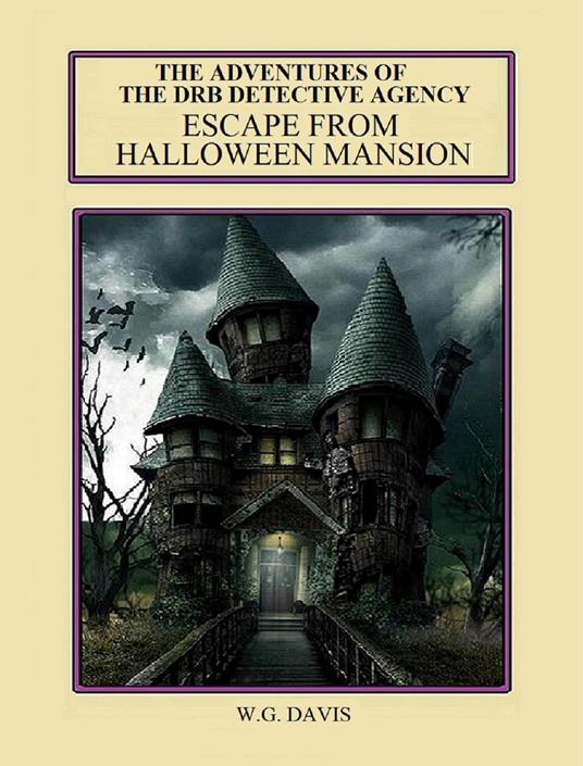 The Adventures of The DRB Detective Agency Escape From Halloween Mansion - W.G. Davis - ebook
