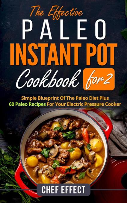 The Effective Paleo Instant Pot Coobook for 2