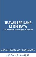 Travailler dans le Big Data - les 6 métiers vers lesquels s'orienter