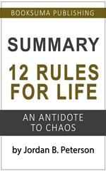 Summary of 12 Rules For Life: An Antidote to Chaos by Jordan B. Peterson